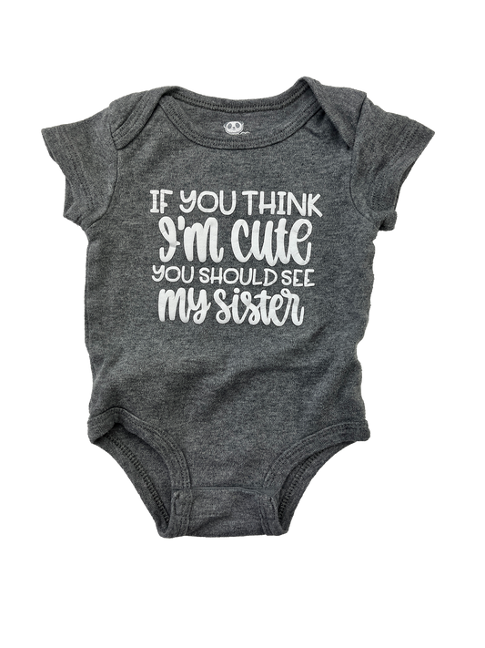 Roco Co Grey Onesie with "If You Think I'm Cute ... See My Sister" 6M